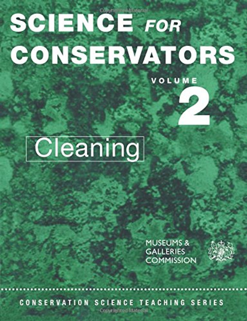 002: Science for Conservators, Vol. 2: Cleaning (Conservation Science Teaching Series)