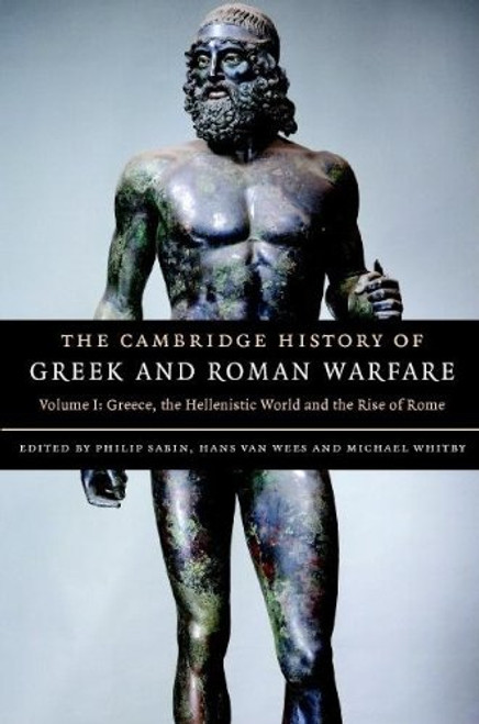 1: The Cambridge History of Greek and Roman Warfare (The Cambridge History of Greek and Roman Warfare 2 Volume Hardback Set) (Volume 1)