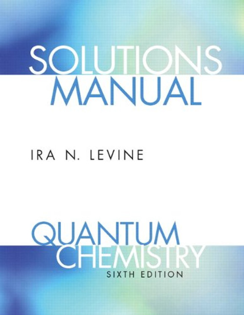 Student Solutions Manual for Quantum Chemistry Student Solutions Manual for Quantum Chemistry