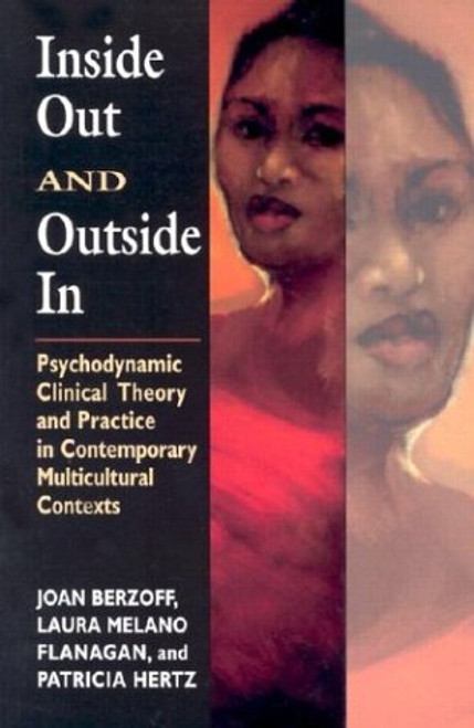 Inside Out and Outside In: Psychodynamic Clinical Theory and Practice in Contemporary Multicultural Contexts Inside Out and Outside In: Psychodynamic Clinical Theory and Practice in Contemporary Multicultural Contexts