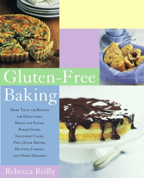 Gluten-Free Baking: More Than 125 Recipes for Delectable Sweet and Savory Baked Goods, Including Cakes, Pies, Quick Breads, Muffins, Cookies, and Other Delights Gluten-Free Baking: More Than 125 Recipes for Delectable Sweet and Savory Baked Goods, Including Cakes, Pies, Quick Breads, Muffins, Cookies, and Other Delights