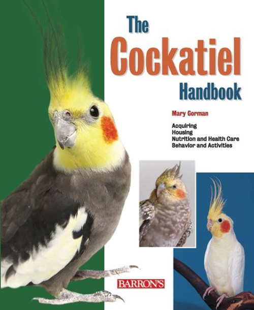 The Cockatiel Handbook (Barron's Pet Handbooks) The Cockatiel Handbook (Barron's Pet Handbooks)