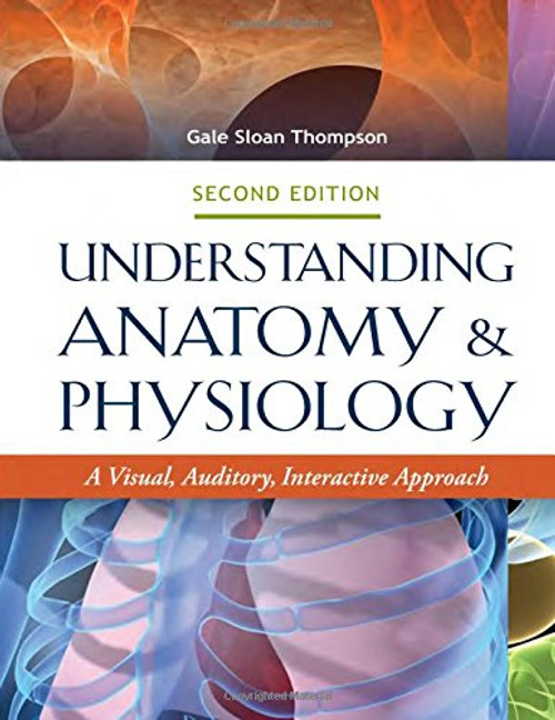 Understanding Anatomy & Physiology 2e: A Visual, Auditory, Interactive Approach Understanding Anatomy & Physiology 2e: A Visual, Auditory, Interactive Approach