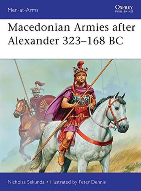 Macedonian Armies after Alexander 323168 BC (Men-at-Arms)