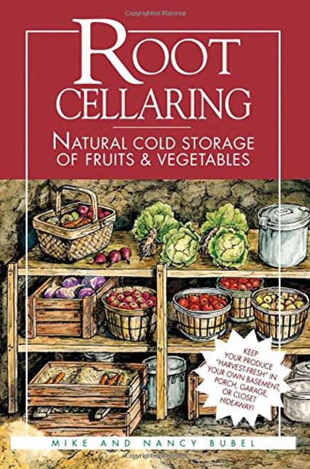 Root Cellaring: Natural Cold Storage of Fruits & Vegetables Root Cellaring: Natural Cold Storage of Fruits & Vegetables