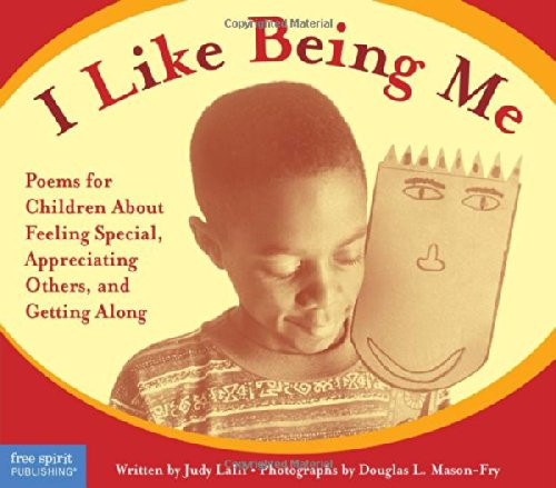 I Like Being Me: Poems for Children About Feeling Special, Appreciating Others, and Getting Along