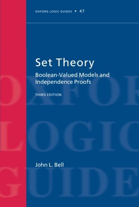Set Theory: Boolean-Valued Models and Independence Proofs (Oxford Logic Guides) Set Theory: Boolean-Valued Models and Independence Proofs (Oxford Logic Guides)