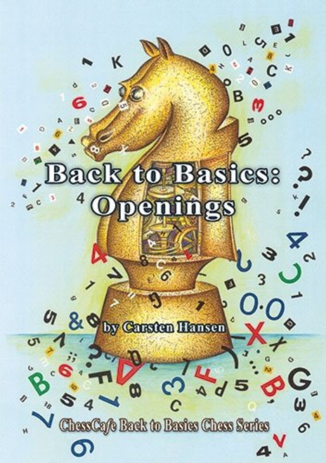 Back to Basics: Openings (ChessCafe Back to Basics Chess Series)