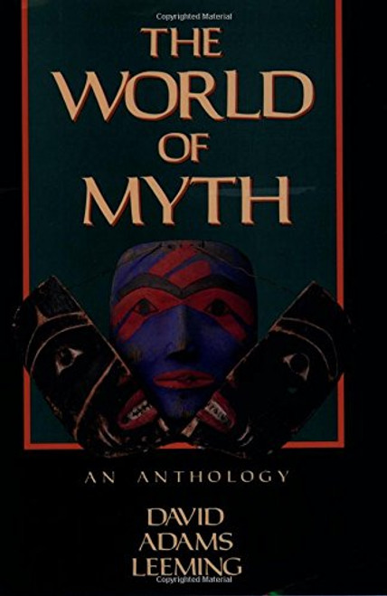 The World of Myth: An Anthology The World of Myth: An Anthology