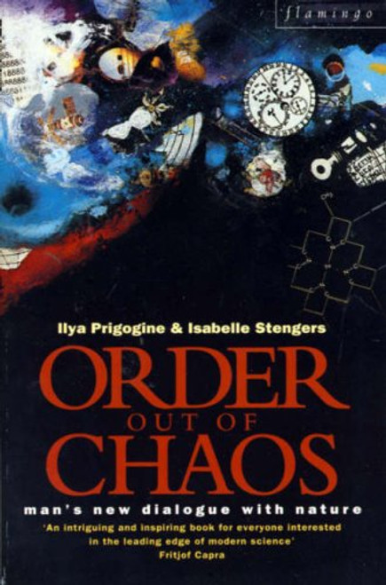 Order Out of Chaos: Man's New Dialogue with Nature Order Out of Chaos: Man's New Dialogue with Nature