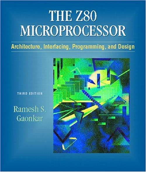 Z-80 Microprocessor: Architecture, Interfacing, Programming, and Design (3rd Edition) Z-80 Microprocessor: Architecture, Interfacing, Programming, and Design (3rd Edition)