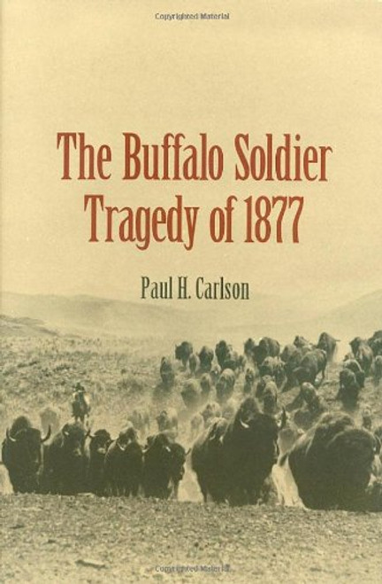 The Buffalo Soldier Tragedy of 1877 (Canseco-keck History Series)