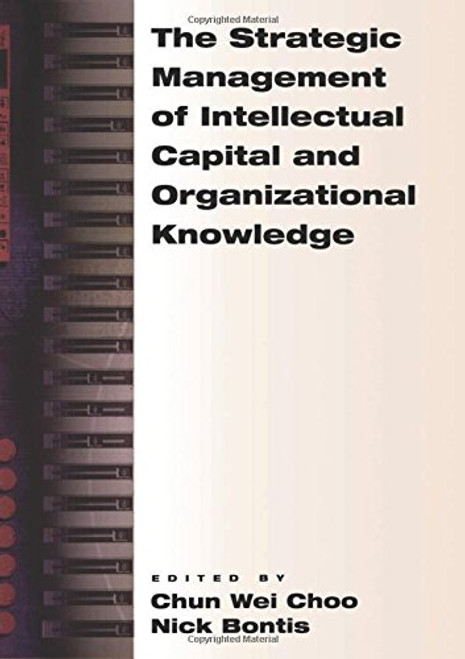 The Strategic Management of Intellectual Capital and Organizational Knowledge