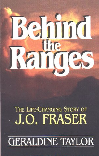 Behind the Ranges: The Life-Changing Story of J. O. Fraser