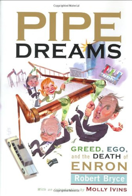 Pipe Dreams: Greed, Ego, and the Death of Enron