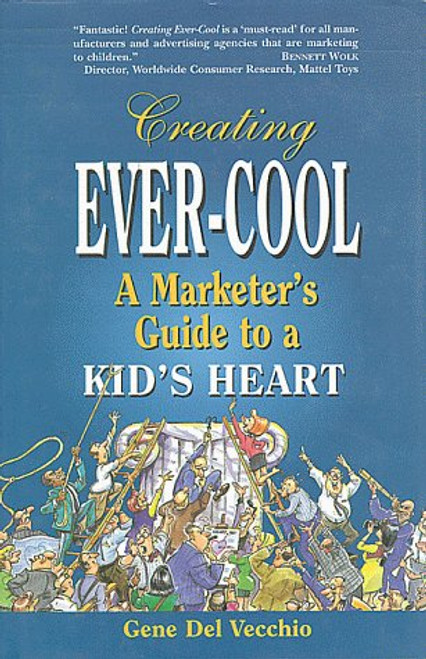 Creating Ever-Cool: A Marketers Guide to a Kids Heart