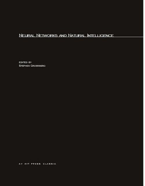Neural Networks and Natural Intelligence (MIT Press)