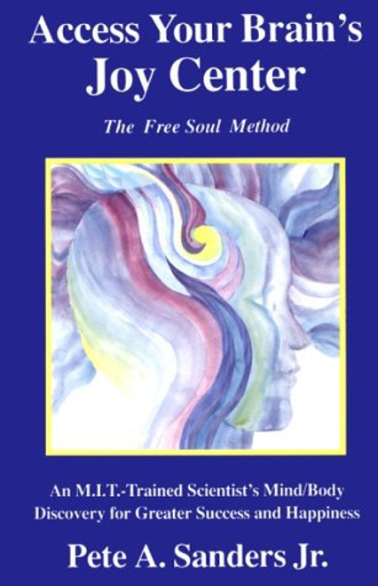 Access Your Brain's Joy Center: The Free Soul Method