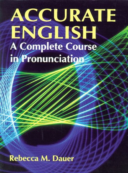 Accurate English: A Complete Course in Pronunciation Accurate English: A Complete Course in Pronunciation