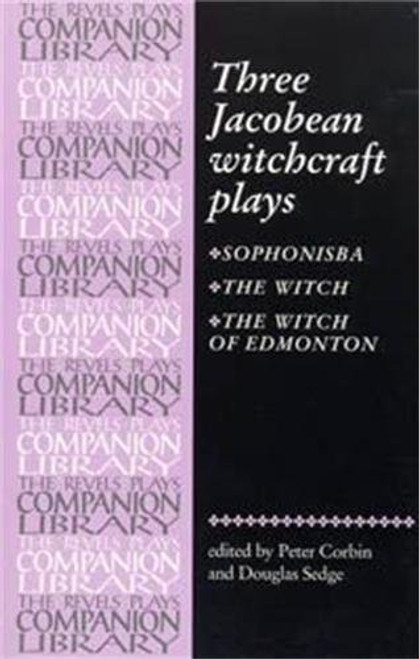 Three Jacobean witchcraft plays (Revels Plays Companion Library MUP)
