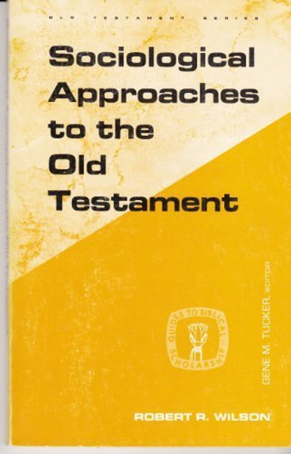 Sociological Approaches to the Old Testament (GUIDES TO BIBLICAL SCHOLARSHIP OLD TESTAMENT SERIES)
