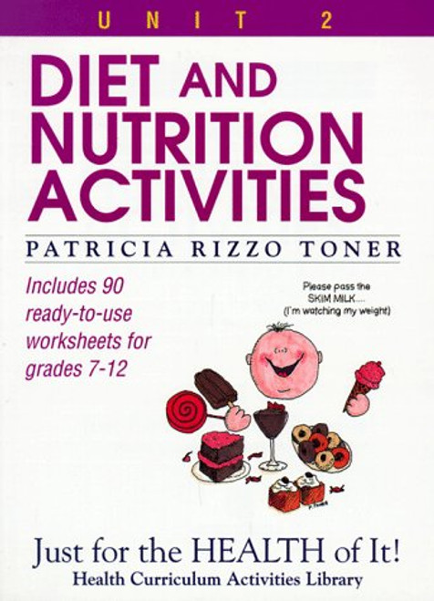 Diet and Nutrition Activities: Just for the Health of It, Unit 2 (Health Curriculum Activities Library)
