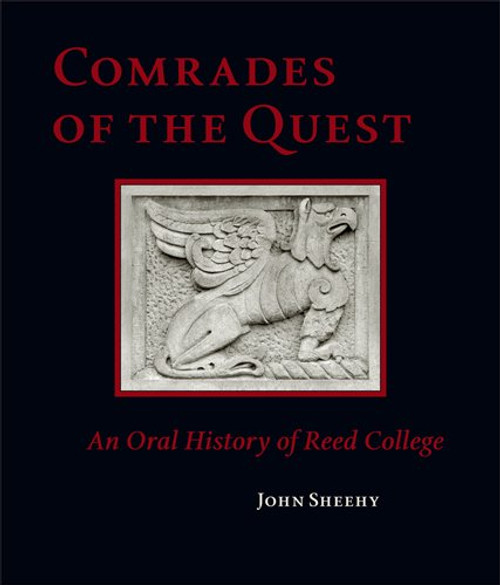 Comrades of the Quest: An Oral History of Reed College
