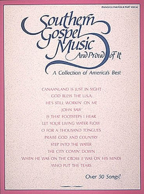 Southern Gospel Music and Proud of It: A Collection of America's Best Southern Gospel Music and Proud of It: A Collection of America's Best