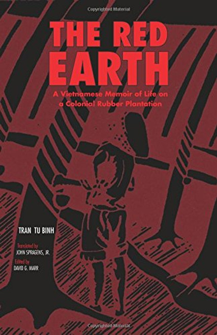 Red Earth: A Vietnamese Memoir of Life on a Colonial Rubber Plantation (Ohio RIS Southeast Asia Series)