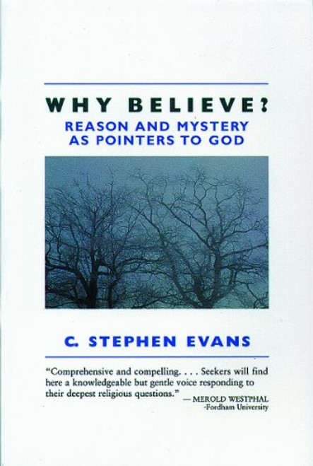 Why Believe?: Reason and Mystery As Pointers to God