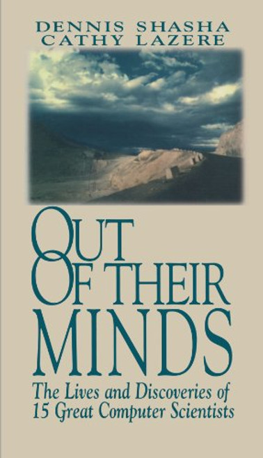 Out of their Minds: The Lives and Discoveries of 15 Great Computer Scientists