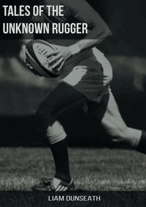 Tales of the Unknown Rugger
