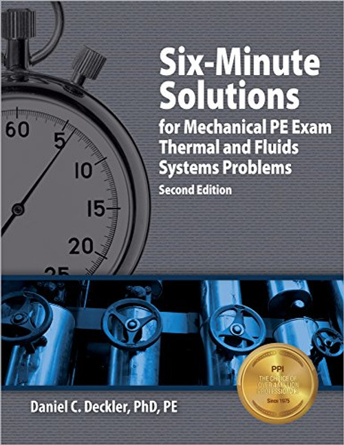 Six-Minute Solutions for Mechanical PE Exam Thermal and Fluids Systems Problems, 2nd Ed