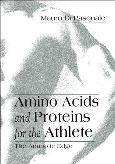 Amino Acids and Proteins for the Athlete (Nutrition in Exercise & Sport) Amino Acids and Proteins for the Athlete (Nutrition in Exercise & Sport)