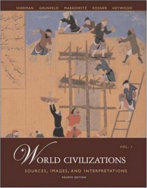 World Civilizations: Sources, Images and Interpretations, Volume 1