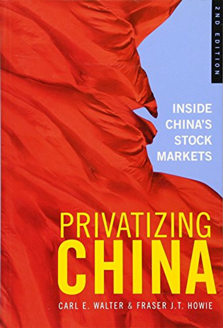 Privatizing China: Inside China's Stock Markets Privatizing China: Inside China's Stock Markets