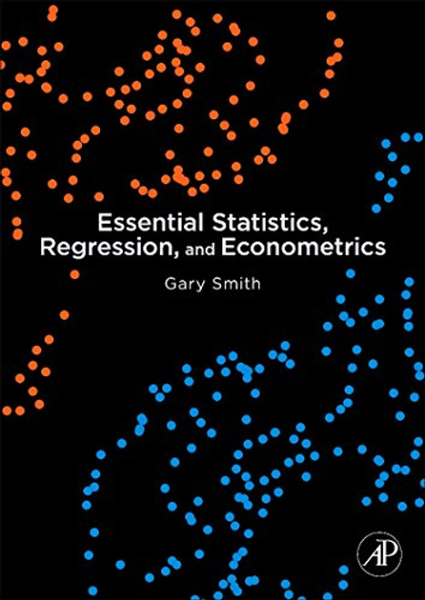 Essential Statistics, Regression, and Econometrics Essential Statistics, Regression, and Econometrics