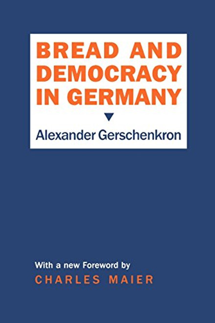 Bread and Democracy in Germany (Cornell Studies in Security Affairs (Hardcover))