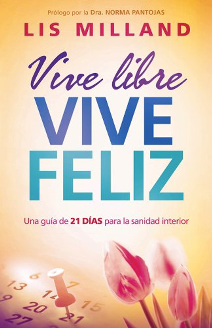 Vive libre, vive feliz: Una gua de 21 das para la sanidad interior (Spanish Edition) Vive libre, vive feliz: Una gua de 21 das para la sanidad interior (Spanish Edition)