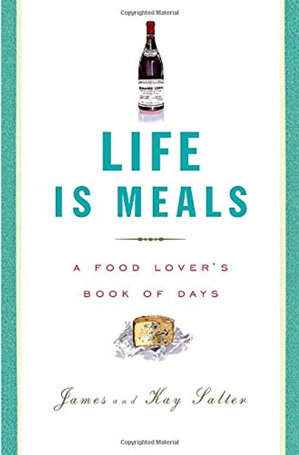 Life Is Meals: A Food Lover's Book of Days Life Is Meals: A Food Lover's Book of Days