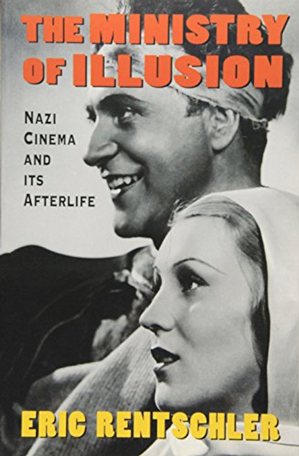 The Ministry of Illusion: Nazi Cinema and Its Afterlife