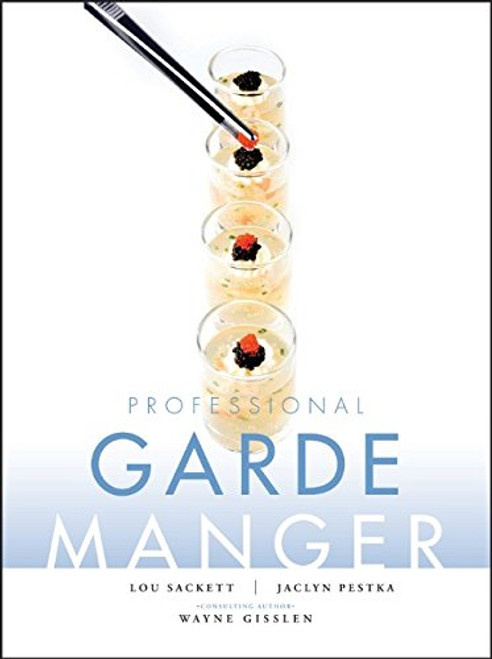 Professional Garde Manger: A Comprehensive Guide to Cold Food Preparation Professional Garde Manger: A Comprehensive Guide to Cold Food Preparation