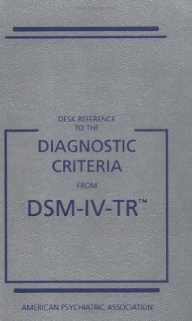 Desk Reference to the Diagnostic Criteria From DSM-IV-TR