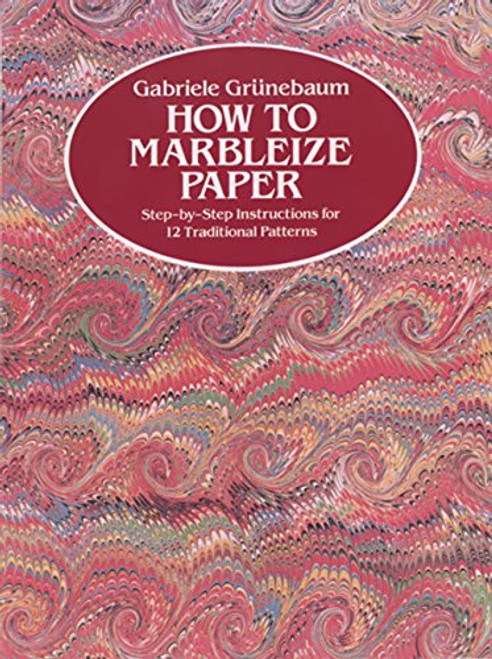 How to Marbleize Paper: Step-by-Step Instructions for 12 Traditional Patterns (Other Paper Crafts) How to Marbleize Paper: Step-by-Step Instructions for 12 Traditional Patterns (Other Paper Crafts)