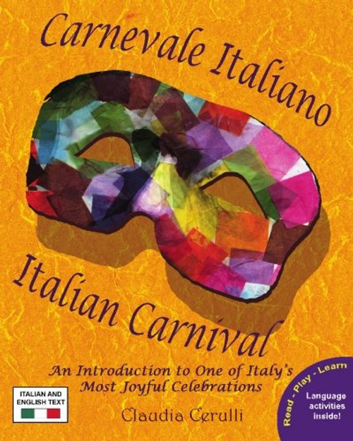 Carnevale Italiano - Italian Carnival: An Introduction to One of Italy's Most Joyful Celebrations (Italian Edition)