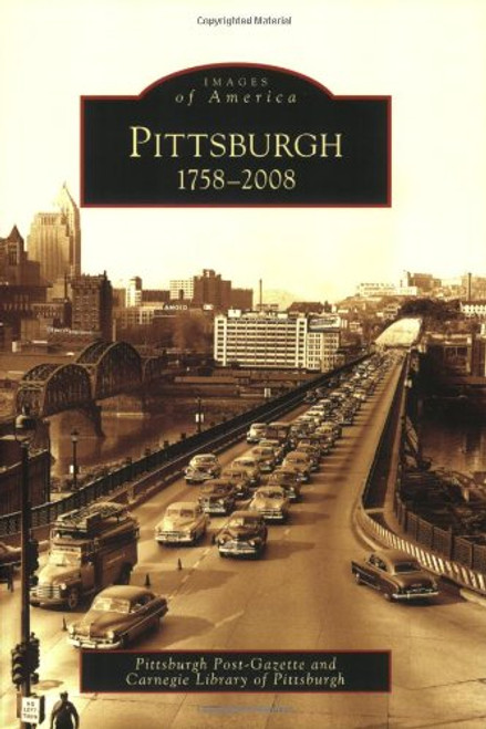 Pittsburgh, 1758-2008 (Images of America: Pennsylvania)