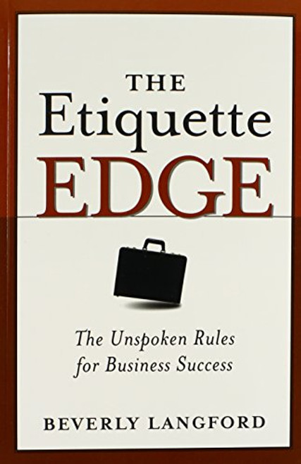 The Etiquette Edge: The Unspoken Rules for Business Success The Etiquette Edge: The Unspoken Rules for Business Success