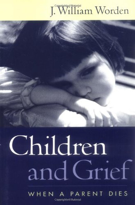 Children and Grief: When a Parent Dies Children and Grief: When a Parent Dies