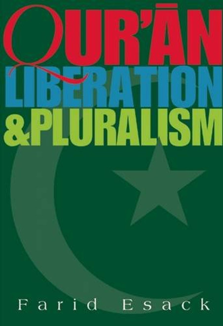 Qur'an, Liberation and Pluralism: An Islamic Perspective Of Interreligious Solidarity Against Oppression Qur'an, Liberation and Pluralism: An Islamic Perspective Of Interreligious Solidarity Against Oppression