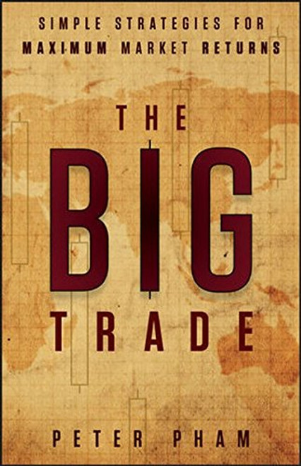 The Big Trade: Simple Strategies for Maximum Market Returns